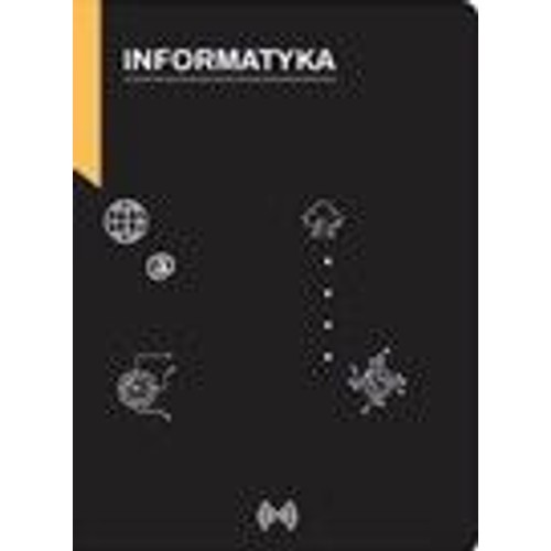 Czarna okładka z dużym, białym napisem "INFORMATYKA" u góry, podkreślonym linią. Poniżej rozmieszczone są białe ikony: globus, chmura, zwinięty kabel sieciowy, procesor oraz symbol Wi-Fi. W lewym górnym rogu widoczny jest żółty, dekoracyjny pasek.